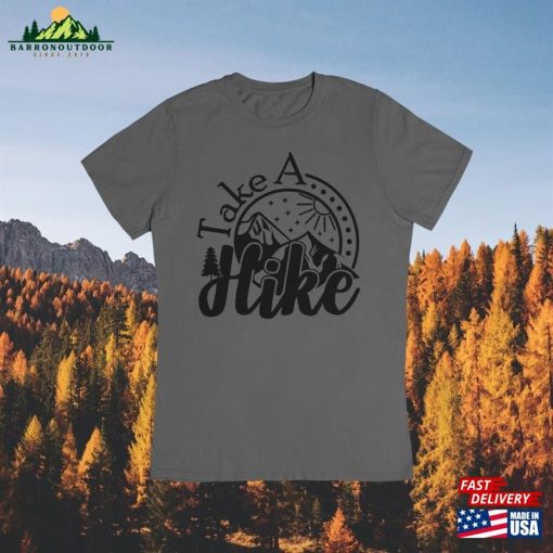 Take A Hike Shirt Hiking Nature Hoodie T-Shirt