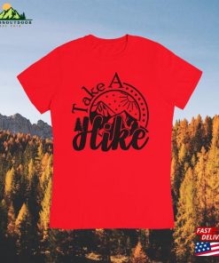 Take A Hike Shirt Hiking Nature Hoodie T-Shirt 3 Take A Hike Shirt Hiking Nature Hoodie T Shirt 4