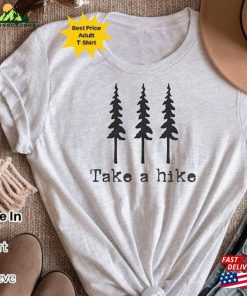 Take A Hike T-Shirt Nature Shirt Hiking Unisex