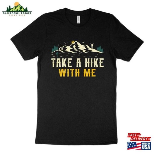 Take A Hike With Me T-Shirt Outdoors Shirt Camping Sweatshirt