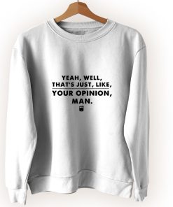 That’s Your Opinion Man Quote Vintage Sweatshirt That’s Your Opinion Man Quote Vintage Sweatshirt