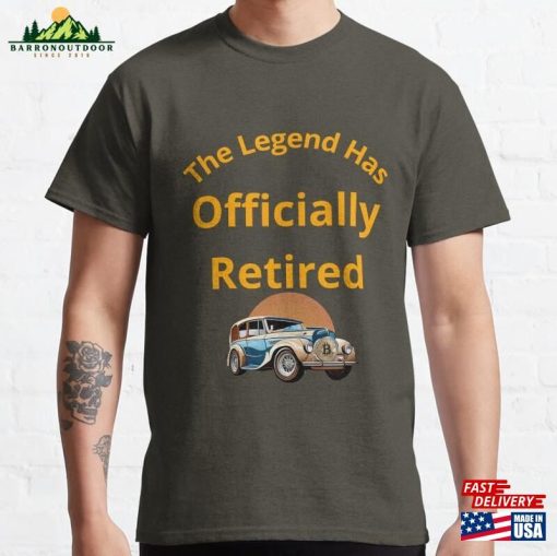 The Legend Has Officially Retired Funny Retirement Classic T-Shirt Sweatshirt