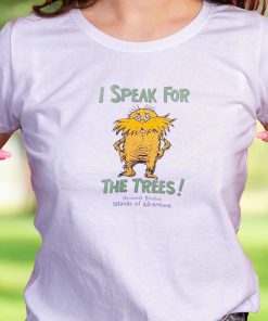 The Lorax Dr Seuss Speak For The Trees Casual T Shirt