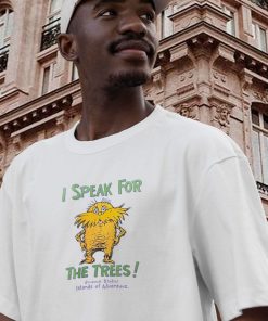 The Lorax Dr Seuss Speak For The Trees Casual T Shirt 3