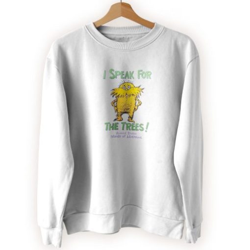 The Lorax Dr Seuss Speak For The Trees Cool Sweatshirt