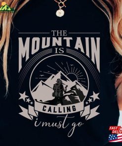The Mountain Is Calling Hiking Shirt Lover T-Shirt Classic Sweatshirt