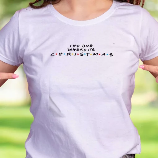 The One Where It’S Christmas Funny Christmas T Shirt
