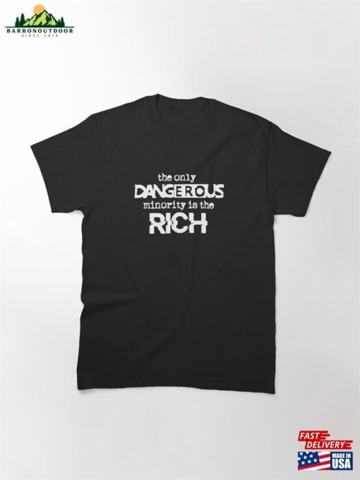 The Only Dangerous Minority Is Rich White Classic T-Shirt Unisex Sweatshirt