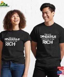The Only Dangerous Minority Is Rich White Classic T-Shirt Unisex Sweatshirt 2 The Only Dangerous Minority Is Rich White Classic T Shirt Unisex Sweatshirt 3