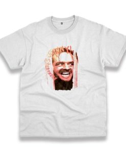 The Shining Here’S Johnny Movie Casual T Shirt 3 The Shining Here'S Johnny Movie Casual T Shirt 4