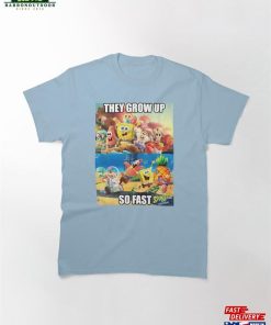 The Spongebob Squarepants Movie They Grow Up So Fast Classic T-Shirt Unisex