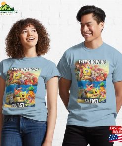 The Spongebob Squarepants Movie They Grow Up So Fast Classic T-Shirt Unisex 2 The Spongebob Squarepants Movie They Grow Up So Fast Classic T Shirt Unisex 3