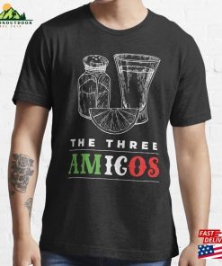 The Three Amigos Tequila Alcohol Essential T-Shirt Hoodie Unisex