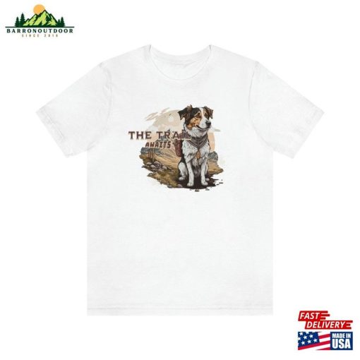 The Trail Awaits T-Shirt Hiking On Trails With Dog Shirt Lover Graphic Tee Sweatshirt Unisex