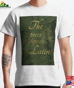 The Trees Speak Latin Classic T-Shirt Hoodie Unisex