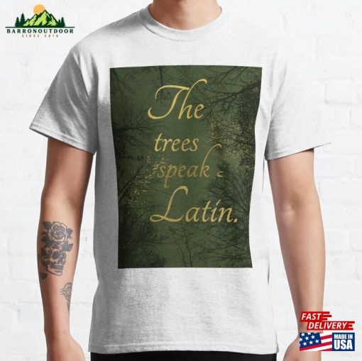 The Trees Speak Latin Classic T-Shirt Hoodie Unisex