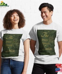 The Trees Speak Latin Classic T-Shirt Hoodie Unisex