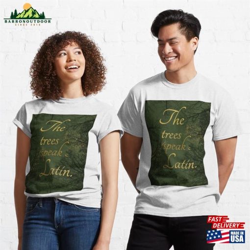 The Trees Speak Latin Classic T-Shirt Hoodie Unisex