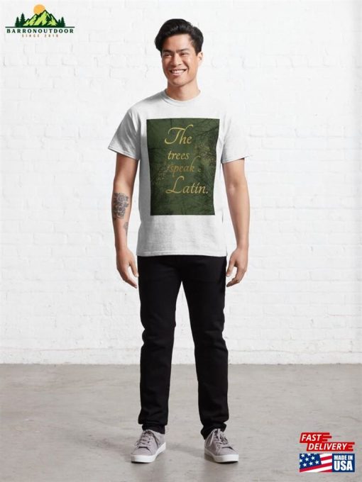 The Trees Speak Latin Classic T-Shirt Hoodie Unisex