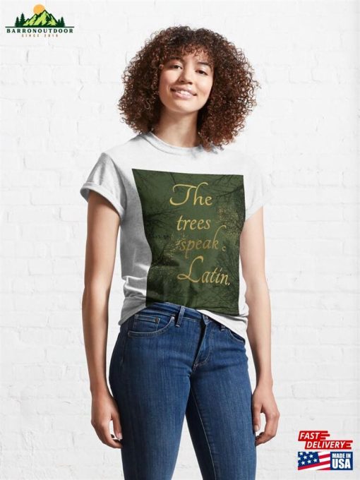 The Trees Speak Latin Classic T-Shirt Hoodie Unisex