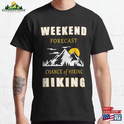 The Weekend Is For Hiking Classic T-Shirt Unisex Hoodie