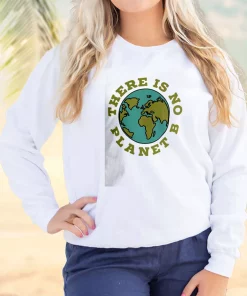 There Is No Planet B Sweatshirt Earth Day Costume