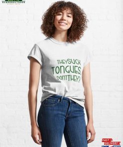 They Suck Tongues Don't Classic T-Shirt Sweatshirt Hoodie 3 They Suck Tongues Dont Classic T Shirt Sweatshirt Hoodie 4