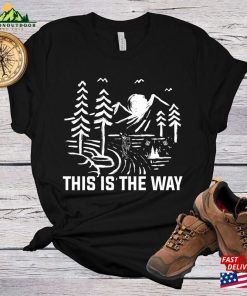 This Is The Way Shirt Hiking Gift Unisex T-Shirt
