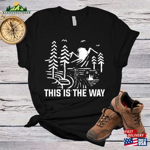 This Is The Way Shirt Hiking Gift Unisex T-Shirt