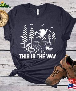 This Is The Way Shirt Hiking Gift Unisex T-Shirt