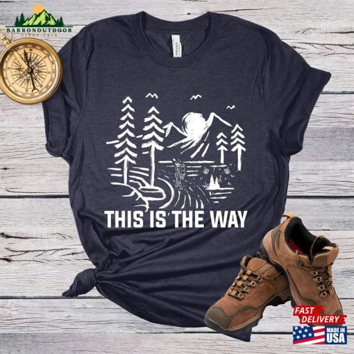 This Is The Way Shirt Hiking Gift Unisex T-Shirt