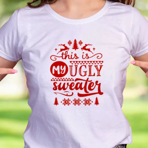 This My Ugly Sweater Funny Christmas T Shirt