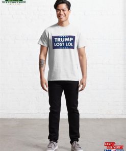 Trump Lost 2020 Bumper Funny Classic T Shirt Unisex 4