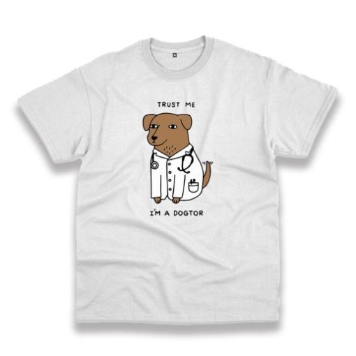 Trust Me I’M A Dogtor Trendy Casual T Shirt