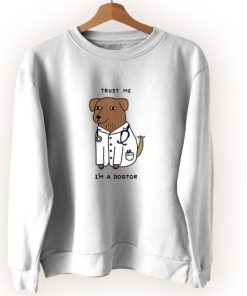 Trust Me I’m A Dogtor Cute Sweatshirt Style