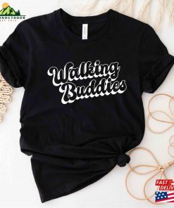 Walking Buddies Shirt Hiking Gift Hoodie T-Shirt