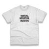 Wasting Depleting Draining Recession Quote T Shirt