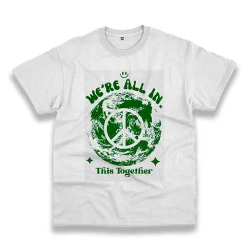 We’Re All In This Planet Together Casual Earth Day T Shirt