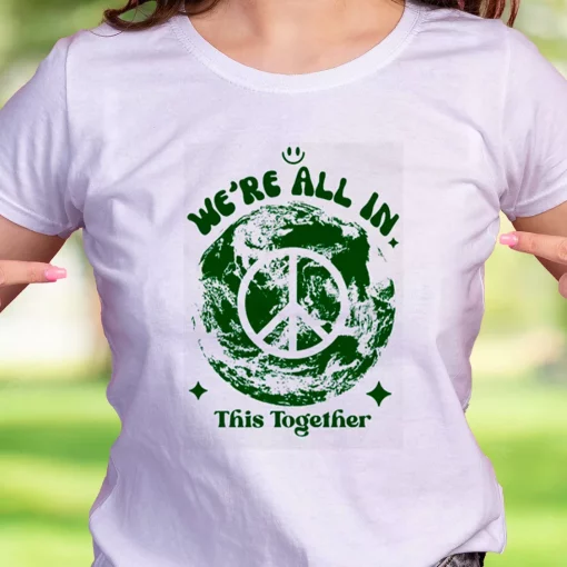 We’Re All In This Planet Together Casual Earth Day T Shirt