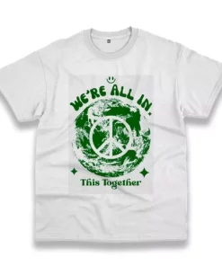 We'Re All In This Planet Together Casual Earth Day T Shirt 3 WeRe All In This Planet Together Casual Earth Day T Shirt 4