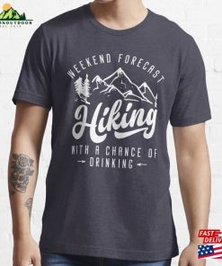 Weekend Forecast Hiking With A Chance Of Drinking Essential T-Shirt Unisex