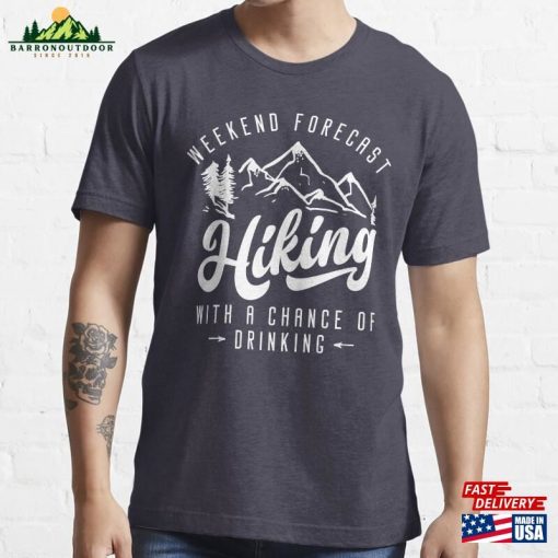 Weekend Forecast Hiking With A Chance Of Drinking Essential T-Shirt Unisex