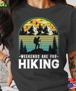 Weekends Are For Hiking T-Shirt Camping Lover Gift Hoodie Unisex