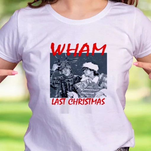 Wham Last Christmas Funny Christmas T Shirt