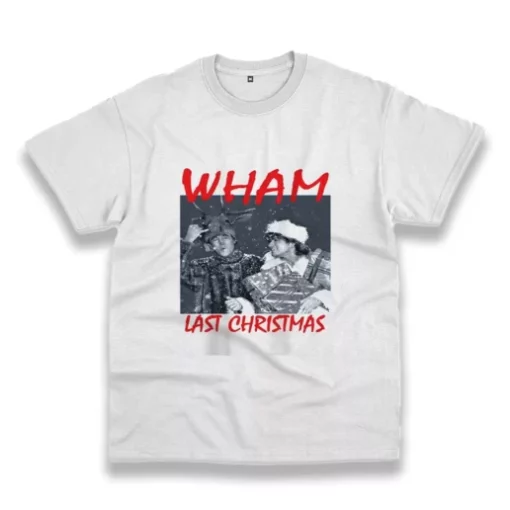 Wham Last Christmas Funny Christmas T Shirt