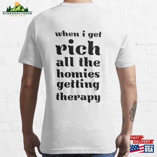 When I Get Rich All The Homies Getting Therapy Essential T-Shirt Unisex