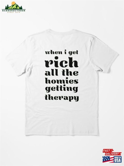 When I Get Rich All The Homies Getting Therapy Essential T-Shirt Unisex