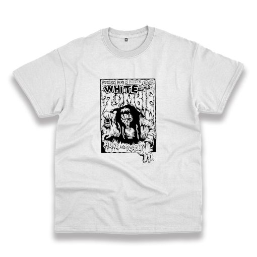 White Zombie Dead Is Better Casual T Shirt