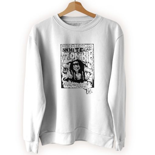White Zombie Dead Is Better Cool Sweatshirt