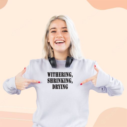 Withering Shrinking Drying Streetwear Sweatshirt